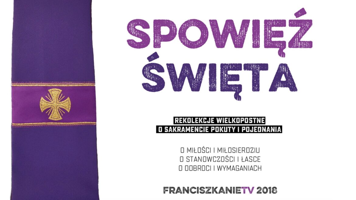 Rekolekcje Wielkopostne: SPOWIĘŹ ŚWIĘTA