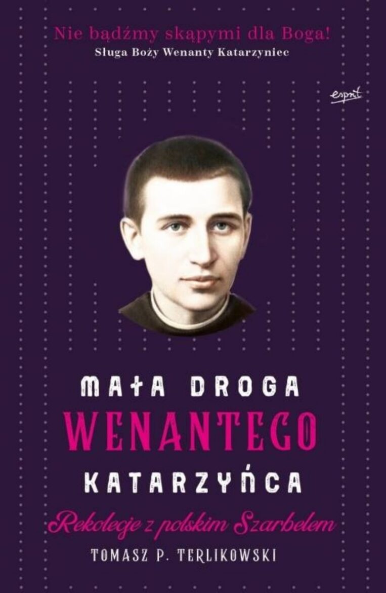 Mała droga Wenantego Katarzyńca. Rekolekcje z polskim Szarbelem