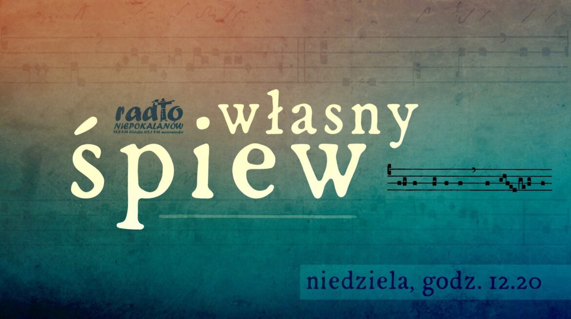 Śpiew własny - nowa audycja muzyczna ojca Mateusza Stachowskiego