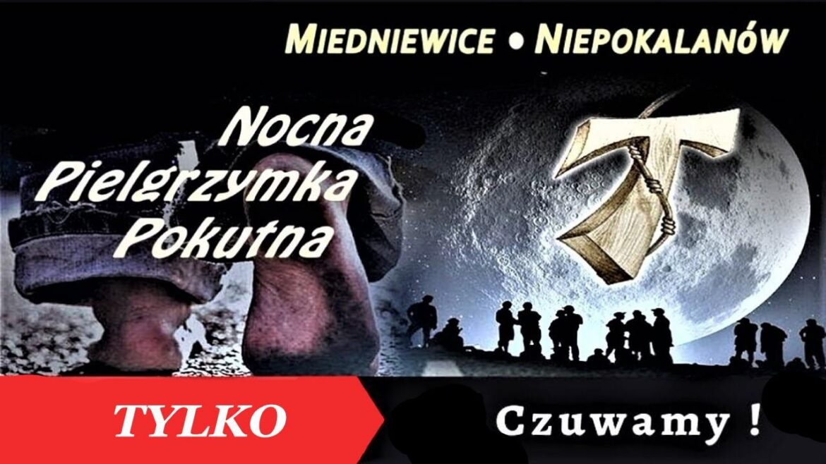 332. Nocna Pielgrzymka Pokutna z Miedniewic do Niepokalanowa - TYLKO czuwanie w Niepokalanowie