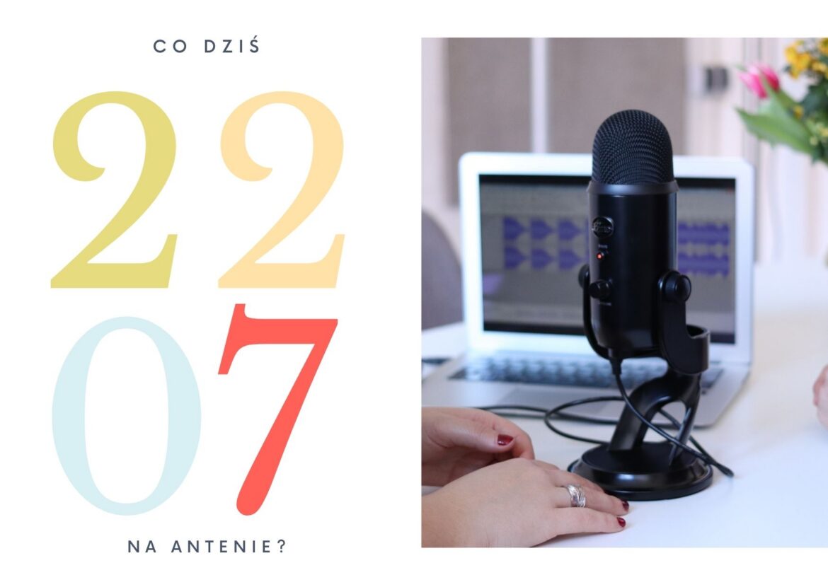 22 lipca - co dziś na antenie?