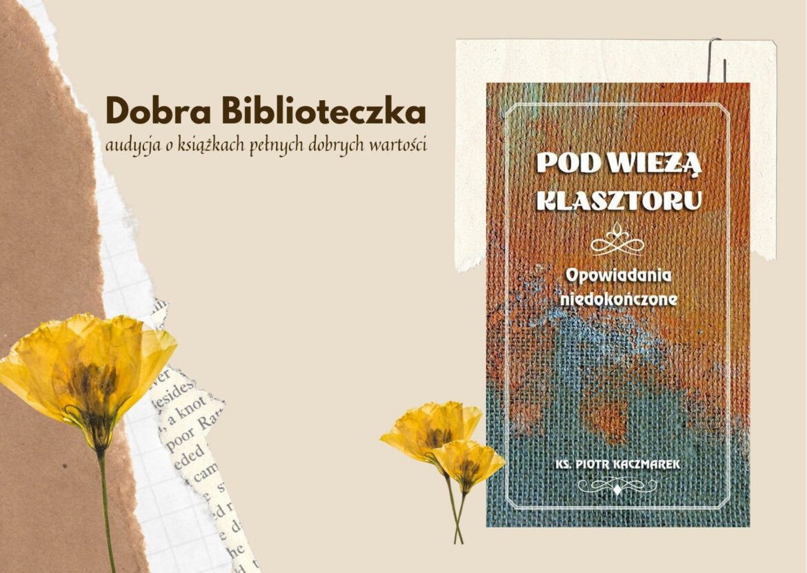 DOBRA BIBLIOTECZKA: Pod wieżą klasztoru - 22 sierpnia, 17.15