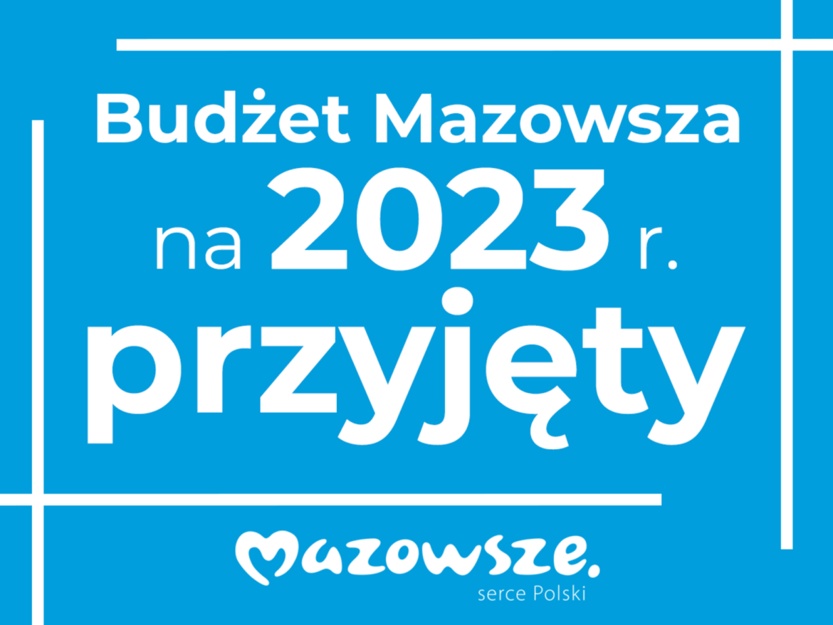 Budżet Mazowsza na 2023 rok przyjęty