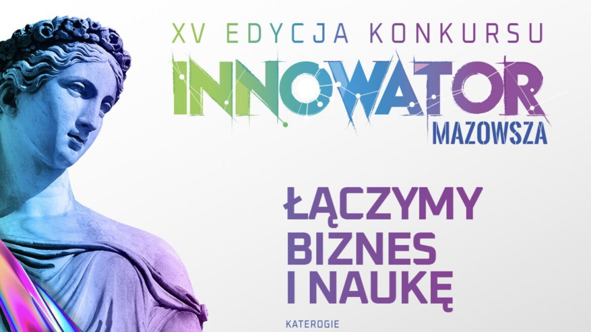 Został tydzień na zgłoszenia do konkursu „Innowator Mazowsza”!