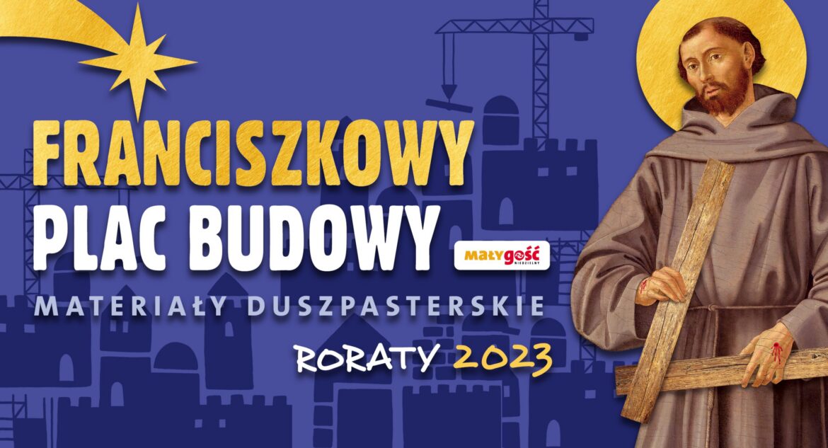 RADIOWE RORATY: Franciszkowy plac budowy - od poniedziałku do piątku, 7.45