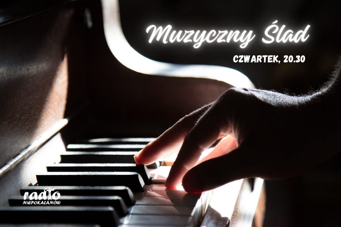 Muzyczny Ślad - nowa audycja na antenie Radia Niepokalanów