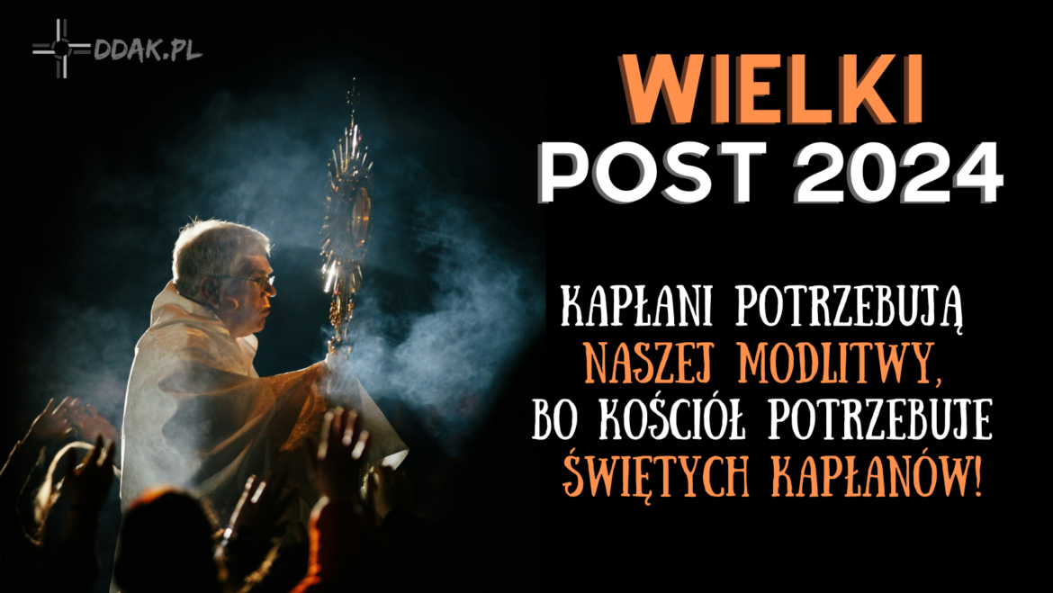 Nie masz postanowienia na Wielki Post? POMÓDL SIĘ ZA KAPŁANA