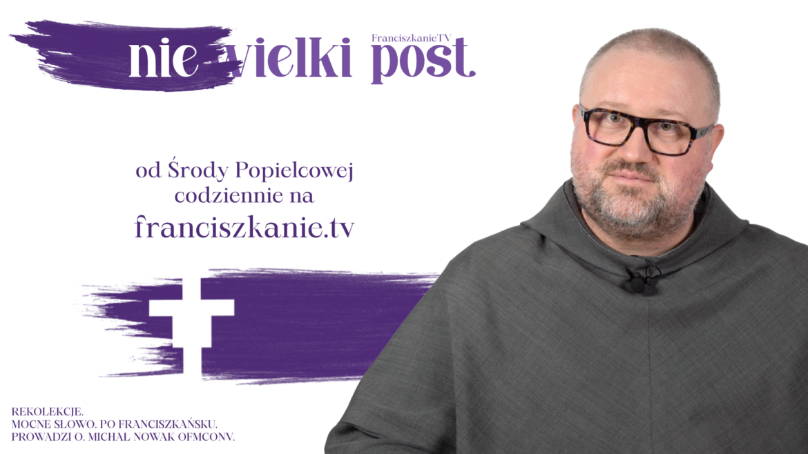 nieWielki Post - rekolekcje wielkopostne na FranciszkanieTV