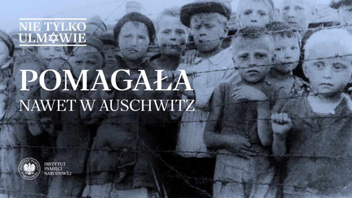 NIE TYLKO ULMOWIE: Odcinek 7. Pomagała nawet w Auschwitz - wtorek, 11 czerwca, 15.45 i 19.00