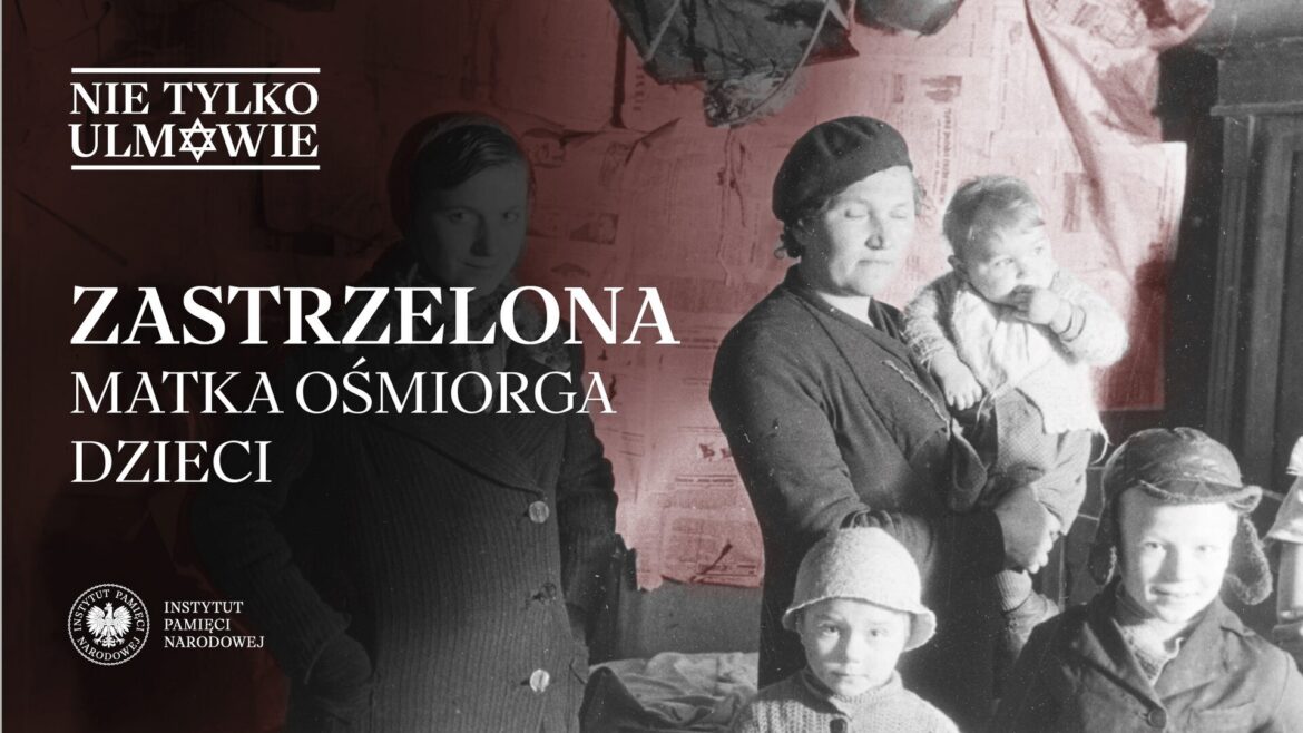 NIE TYLKO ULMOWIE: Odcinek 11. Zastrzelona matka ośmiorga dzieci - poniedziałek, 17 czerwca, 15.45 i 19.00