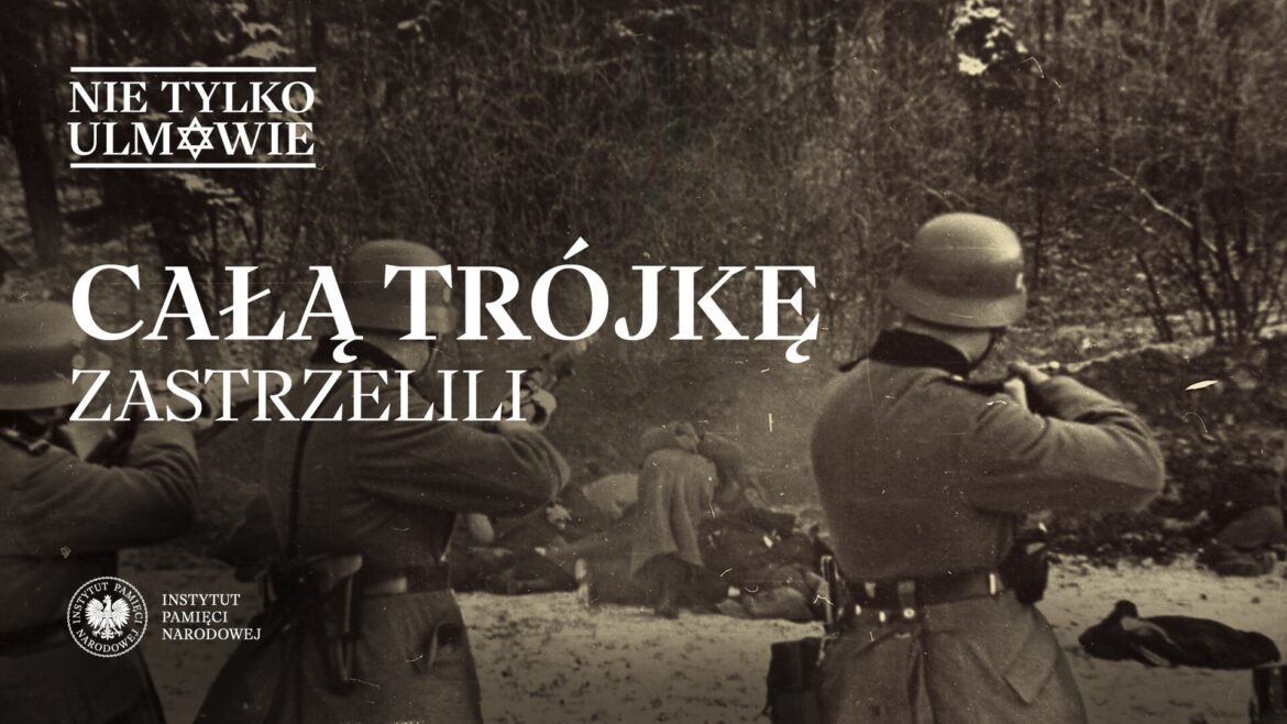 NIE TYLKO ULMOWIE: Odcinek 15. Całą Trójkę zastrzelili - piątek, 21 czerwca, 15.45 i 19.00