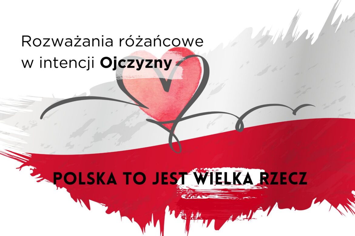 "POLSKA to jest WIELKA rzecz": Rozważania różańcowe w intencji Polski