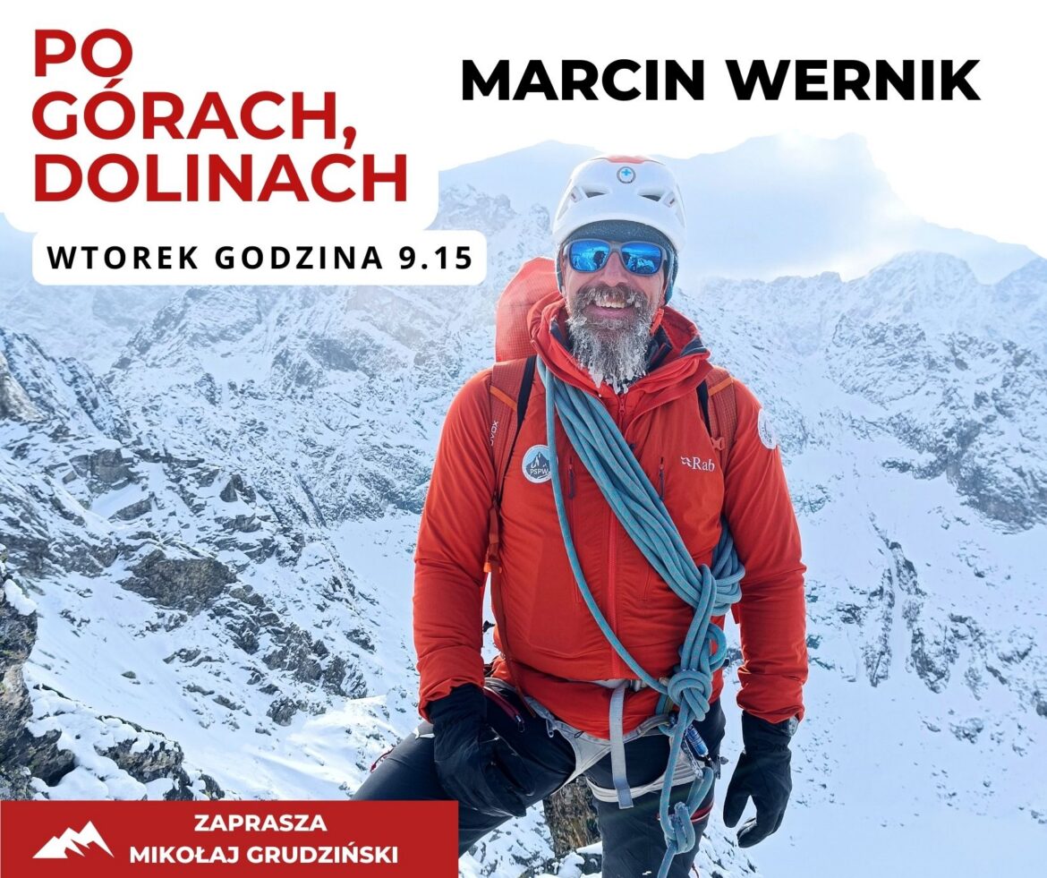 Po górach, dolinach: Marcin Wernik - wtorek, 25 lutego, 9.15
