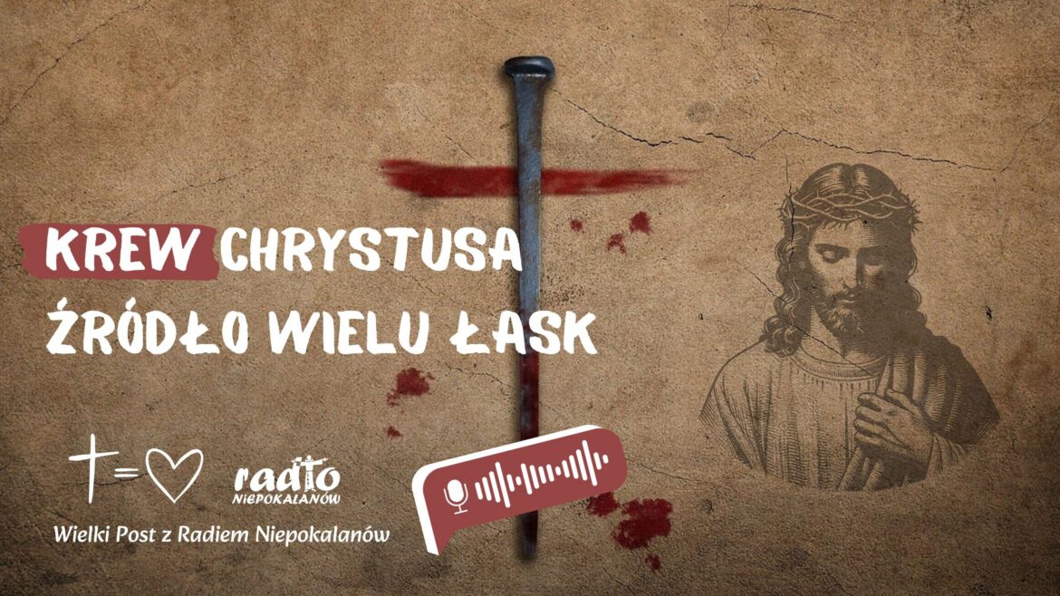 Krew Chrystusa - źródłem wielu łask