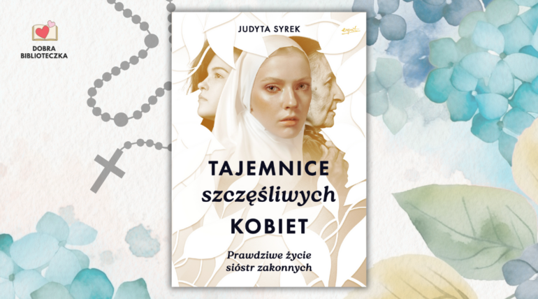 Prawdziwe życie sióstr zakonnych. Jaka jest ich tajemnica szczęścia?