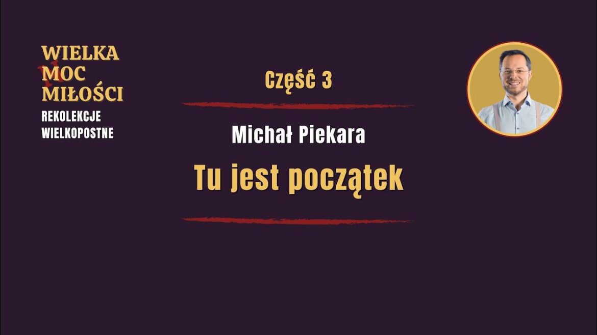 Rekolekcje wielkopostne: WIELKA MOC MIŁOŚCI – Odcinek 3