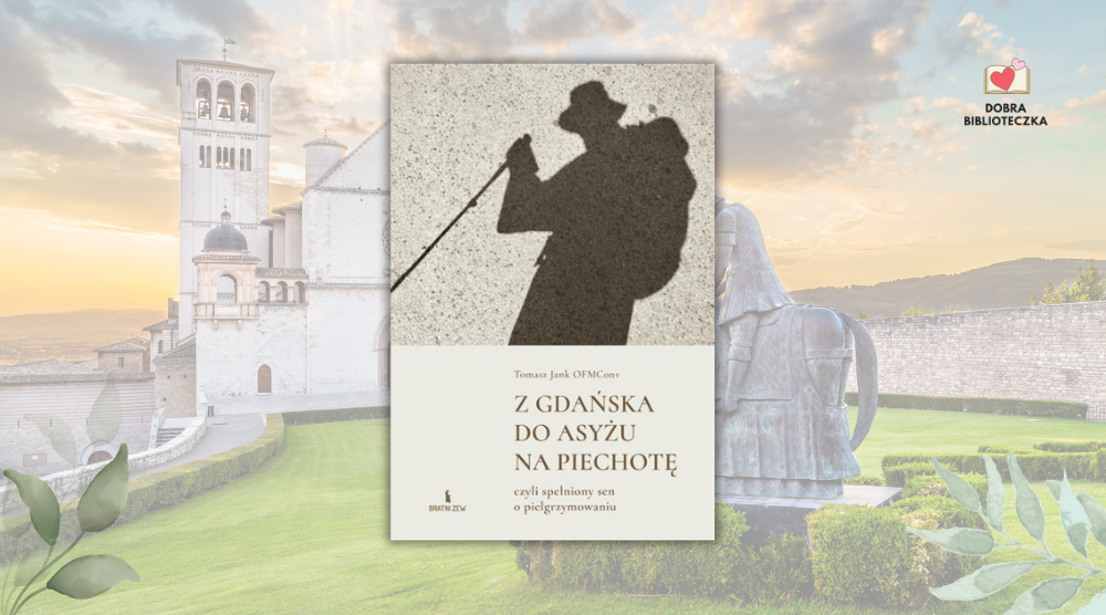 DOBRA BIBLIOTECZKA: Z Gdańska do Asyżu na piechotę - poniedziałek, 23 lutego, 17.15