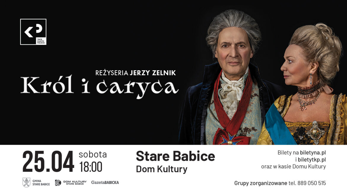 Stare Babice: Teatr Klasyki Polskiej - "Król i Caryca" - ZAPRASZAMY!
