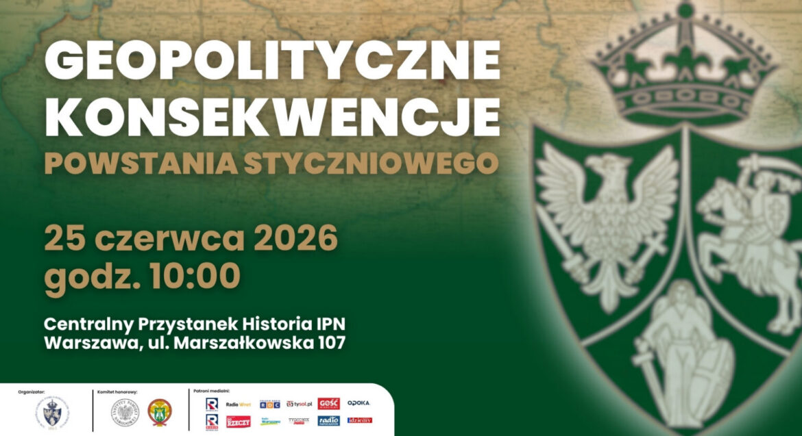 Konferencja "Geopolityczne konsekwencje Powstania Styczniowego" - czwartek, 25 czerwca