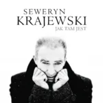 Plyta Tygodnia - Seweryn Krajewski - Jak tam jest